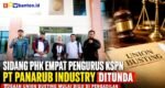 PHK Pengurus Serikat Pekerja Masuk Meja Hijau, Dugaan Union Busting PT Panarub Industry Mengemuka